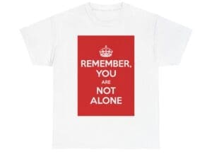 Remember You are not alone unisex heavy cotton tee
