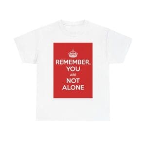 Remember You are not alone unisex heavy cotton tee White 5XL