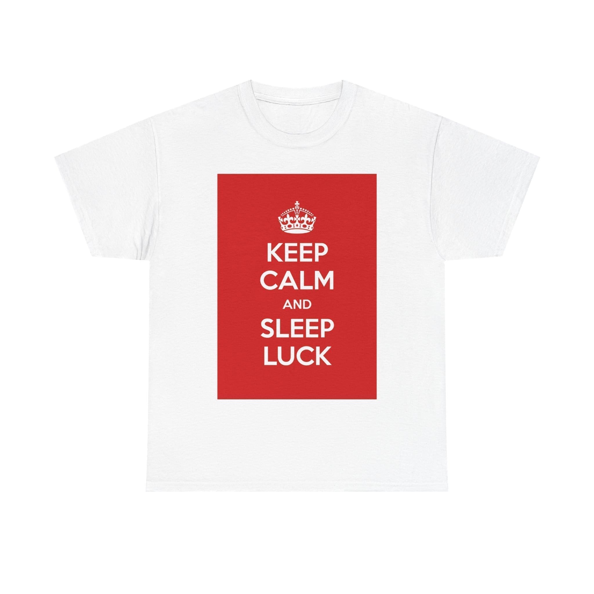 Keep Calm & sleep luck unisex heavy cotton tee White 5XL