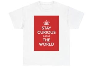 Stay Curious about the world unisex heavy cotton tee