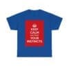 Keep Calm & trust your instincts unisex heavy cotton tee Royal 5XL