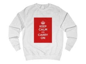 Keep Calm and Carry On Sweatshirt