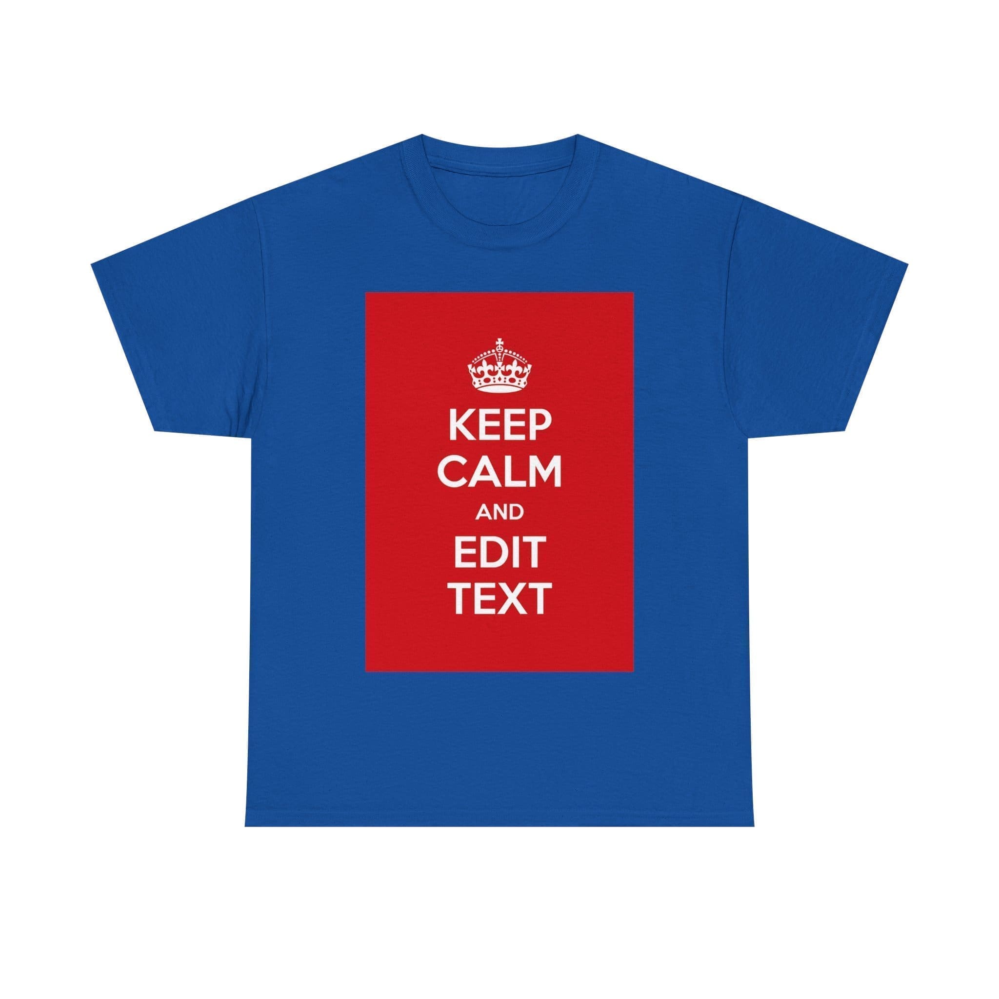 Keep Calm & edit text unisex heavy cotton tee Royal 5XL