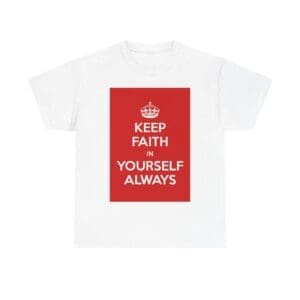 Keep Faith in yourself always unisex heavy cotton tee White 5XL