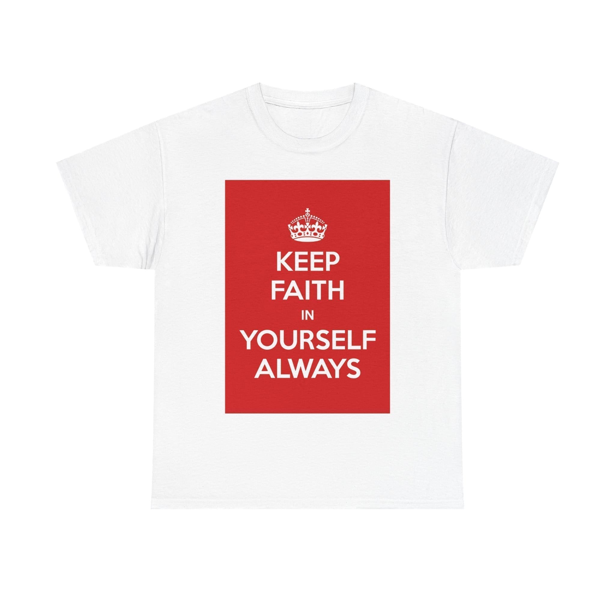 Keep Faith in yourself always unisex heavy cotton tee White 5XL