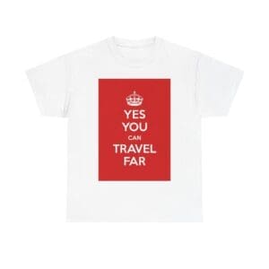 Yes You can travel far unisex heavy cotton tee White 5XL