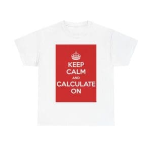 Keep Calm & calculate on unisex heavy cotton tee White 5XL