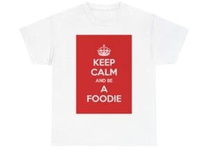 Keep Calm & be a foodie unisex heavy cotton tee