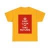 Keep Calm & take pictures unisex heavy cotton tee Gold 5XL
