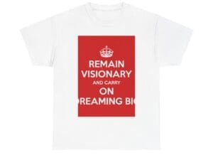Remain Visionary & carry on dreaming big unisex heavy cotton tee