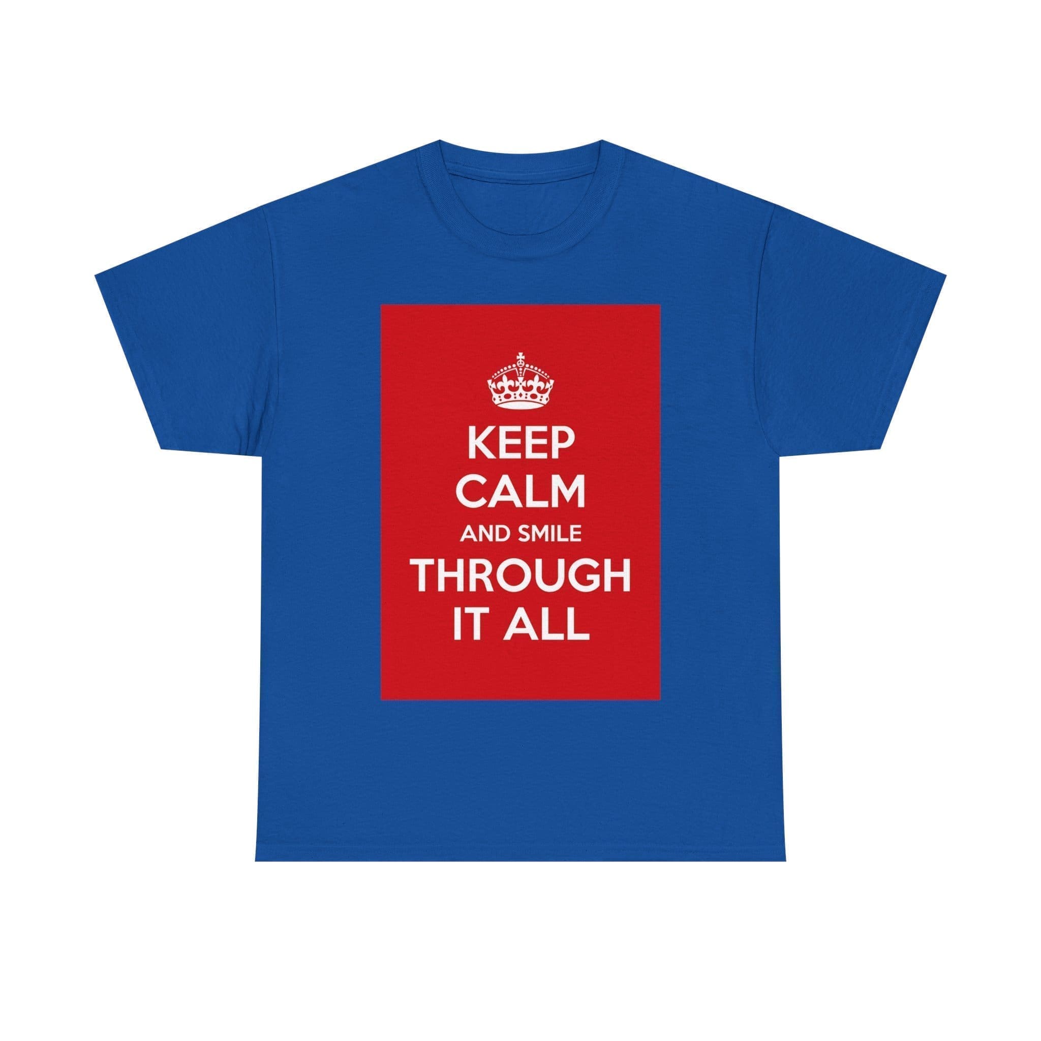 Keep Calm & smile through it all unisex heavy cotton tee Royal 5XL