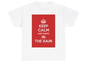 Keep Calm & dance in the rain unisex heavy cotton tee