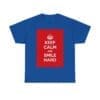 Keep Calm & smile hard unisex heavy cotton tee Royal 5XL