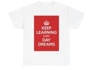 Keep Learning every day dreams unisex heavy cotton tee