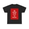 Never Stop believing in magic unisex heavy cotton tee Black 5XL