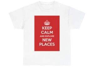 Keep Calm & explore new places unisex heavy cotton tee