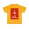 Keep Calm & love yourself unisex heavy cotton tee Gold 5XL