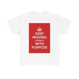 Keep Moving forward with purpose unisex heavy cotton tee White 5XL