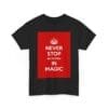 Never Stop believing in magic unisex heavy cotton tee  _7_2048.jpeg