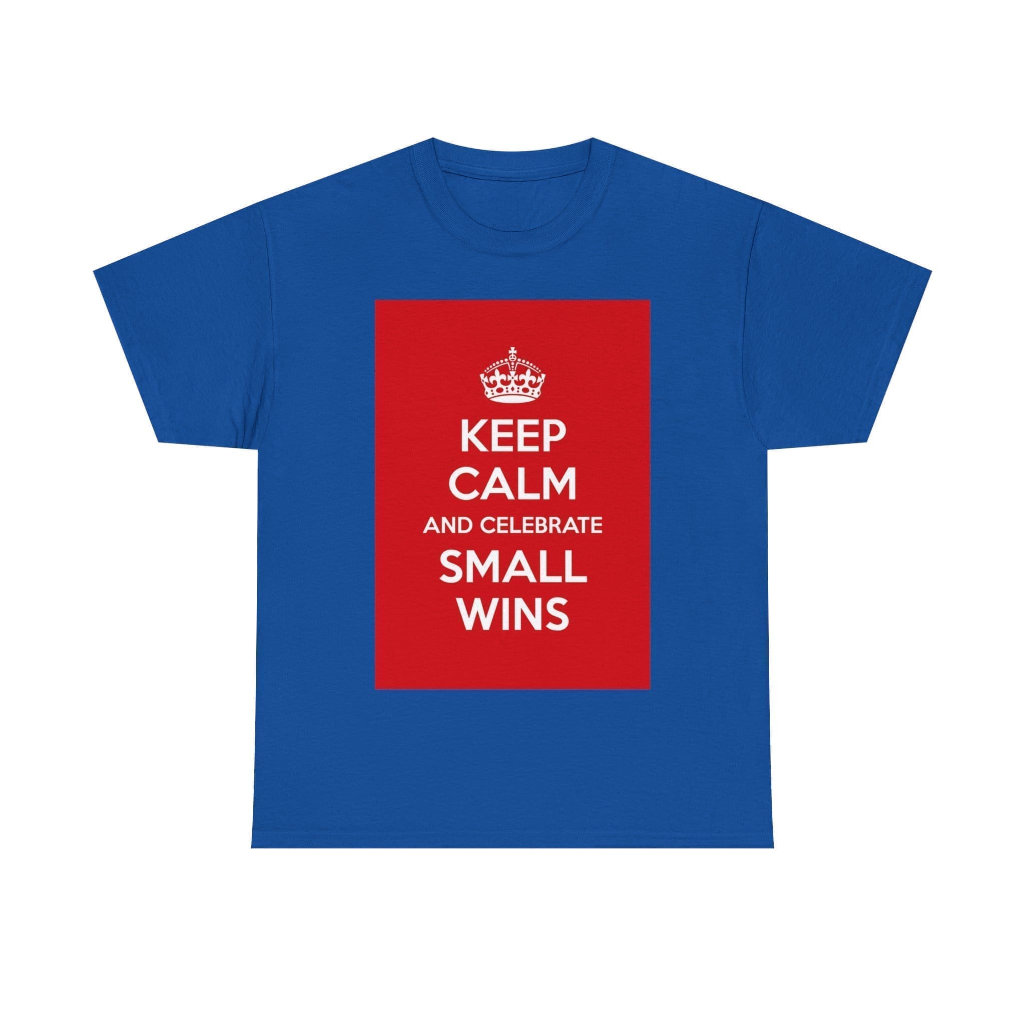 Keep Calm & celebrate small wins unisex heavy cotton tee Royal 5XL