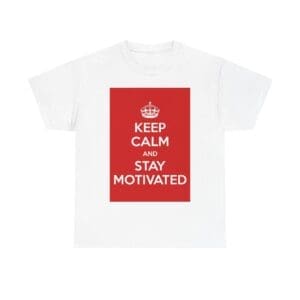 Keep Calm & stay motivated unisex heavy cotton tee White 5XL