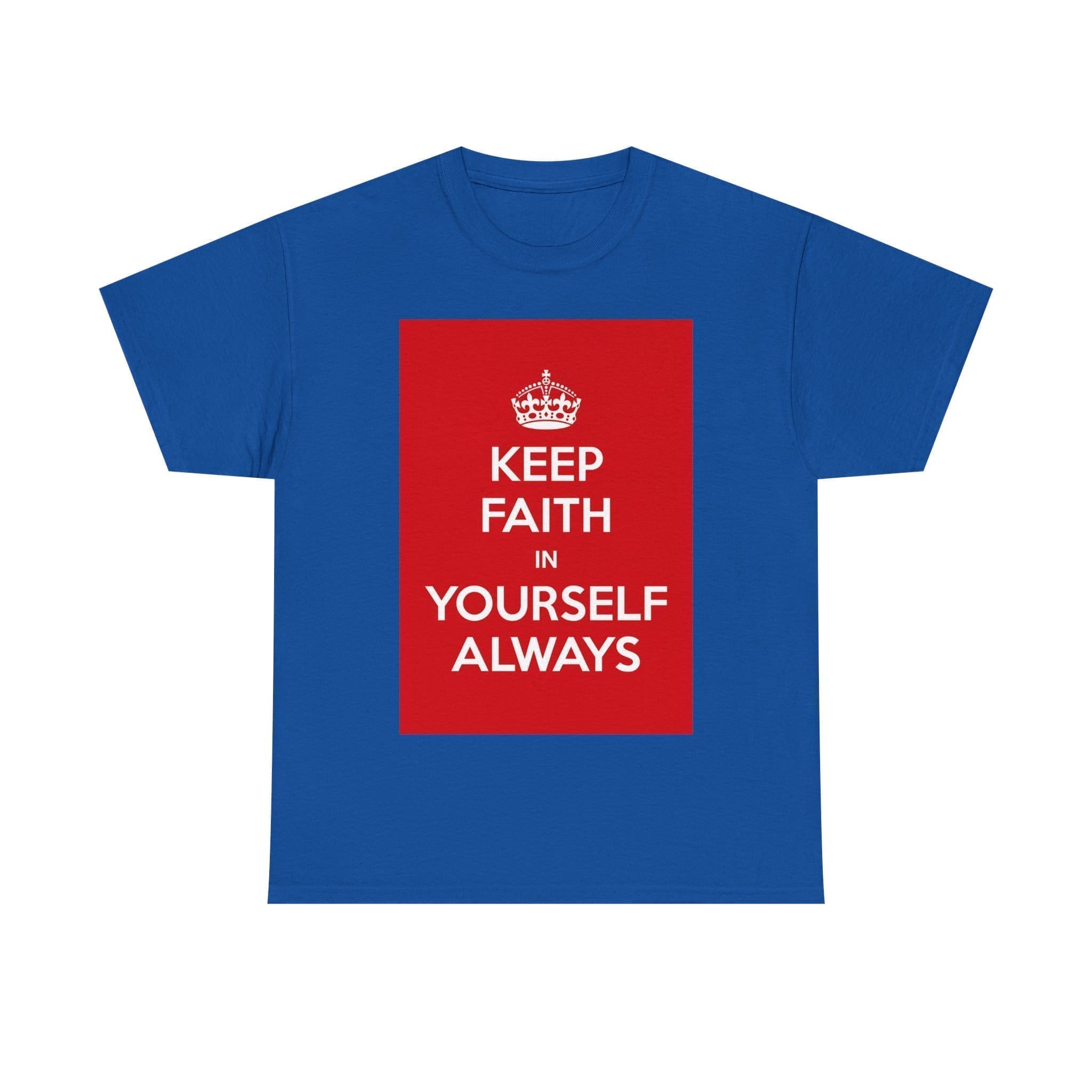 Keep Faith in yourself always unisex heavy cotton tee Royal 5XL