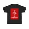 Keep Calm & be fearless unisex heavy cotton tee Black 5XL