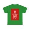 BE patient keep silent Keep Calm unisex heavy cotton tee Irish Green 3XL