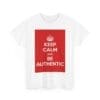 Keep Calm & be authentic unisex heavy cotton tee  _3_2048.jpeg