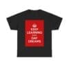 Keep Learning every day dreams unisex heavy cotton tee Black 5XL