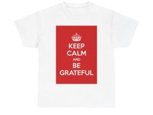 Keep Calm & be grateful unisex heavy cotton tee