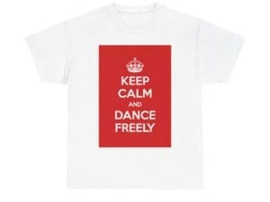 Keep Calm & dance freely unisex heavy cotton tee