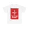 Carry on with courage magic unisex heavy cotton tee White 5XL