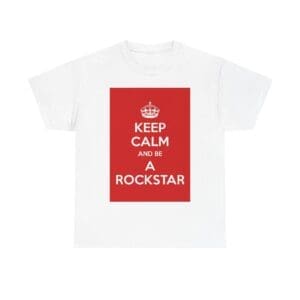 Keep Calm & be a rockstar unisex heavy cotton tee White 5XL