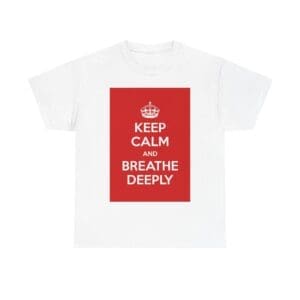 Keep Calm & breathe deeply unisex heavy cotton tee White 5XL