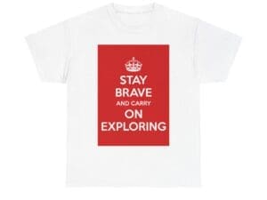 Stay Brave & carry on exploring unisex heavy cotton tee