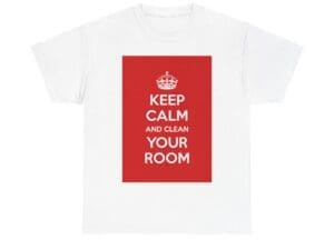 Keep Calm & clean your room unisex heavy cotton tee