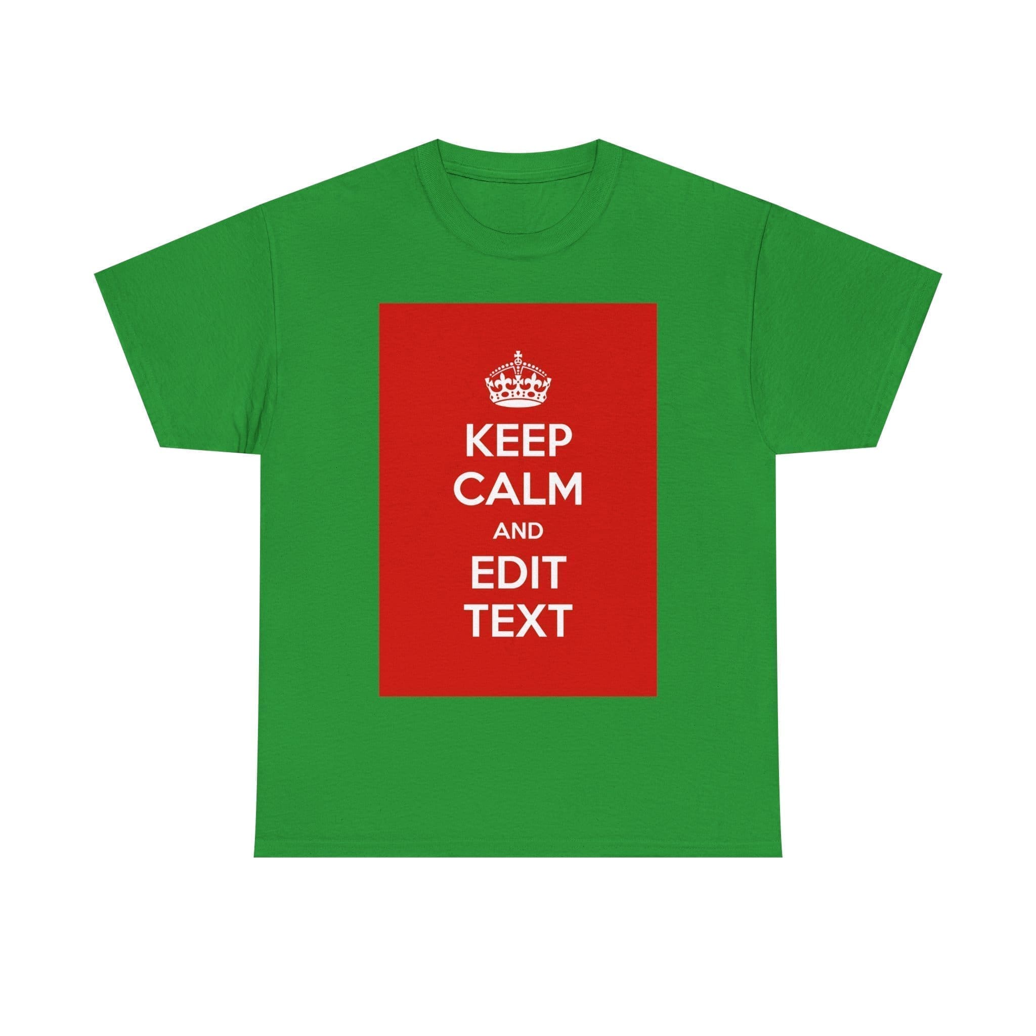 Keep Calm & edit text unisex heavy cotton tee Irish Green 3XL