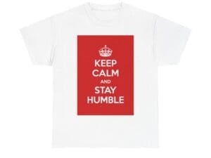 Keep Calm & stay humble unisex heavy cotton tee