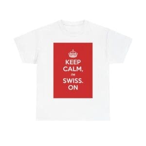 Keep Calm i'm swiss on unisex heavy cotton tee White 5XL
