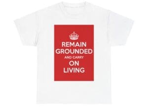 Remain Grounded & carry on living unisex heavy cotton tee