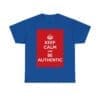 Keep Calm & be authentic unisex heavy cotton tee Royal 5XL
