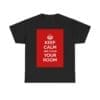 Keep Calm & clean your room unisex heavy cotton tee Black 5XL