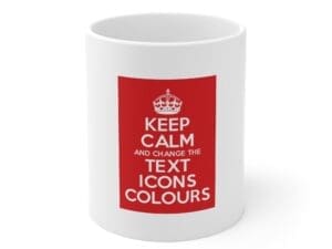 Keep Calm customizable Mug 11oz