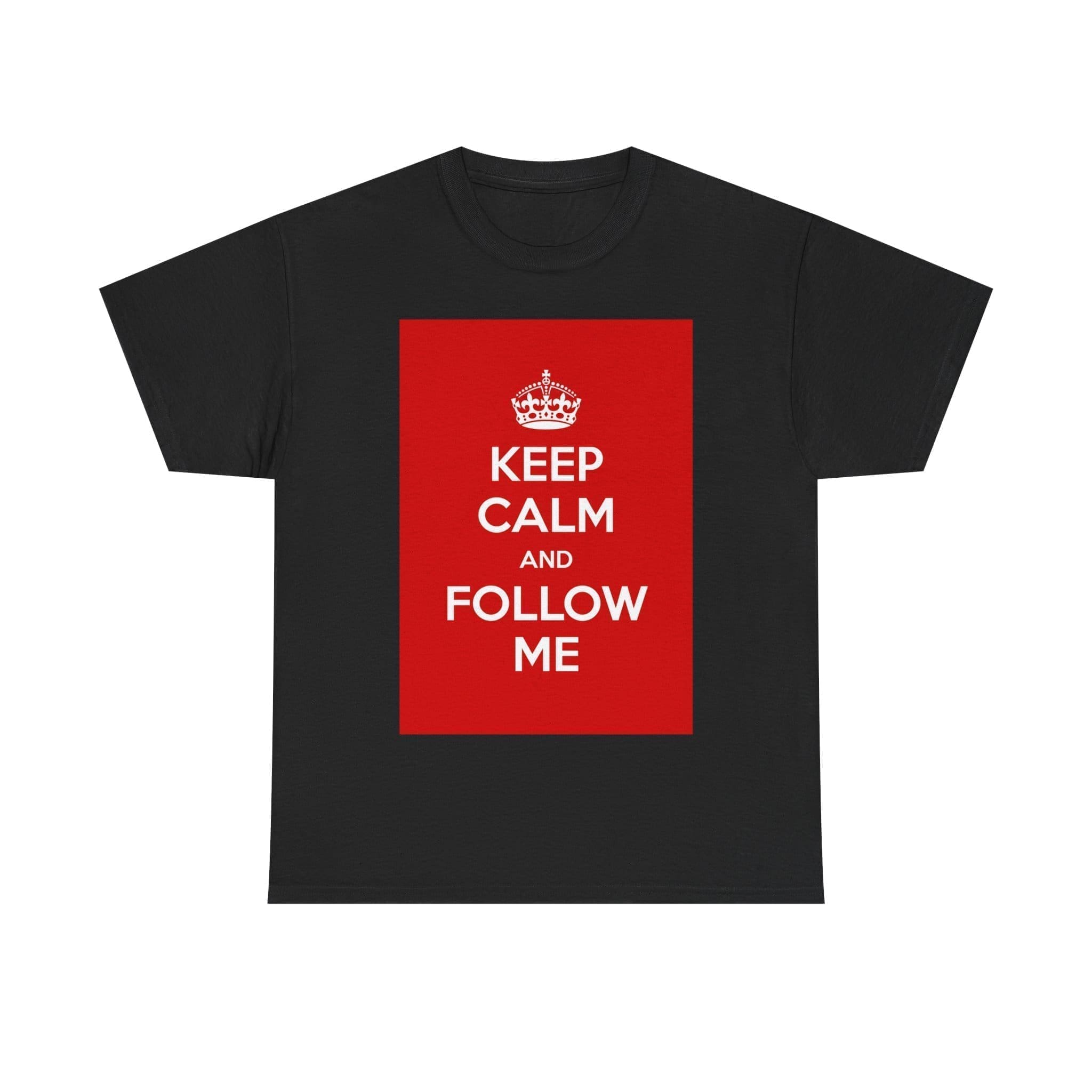 Keep Calm & follow me unisex heavy cotton tee Black 5XL Keep Calm & follow me unisex heavy cotton tee Black 5XL