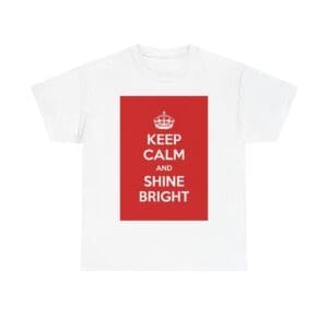 Keep Calm & shine bright unisex heavy cotton tee White 5XL