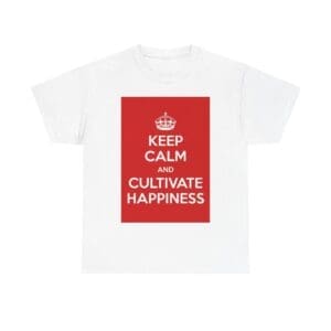 Keep Calm & cultivate happiness unisex heavy cotton tee White 5XL