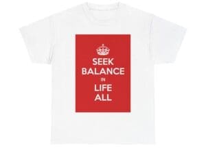 Seek Balance in life all unisex heavy cotton tee