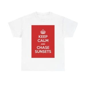 Keep Calm & chase sunsets unisex heavy cotton tee White 5XL