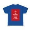 BE patient keep silent Keep Calm unisex heavy cotton tee Royal 5XL